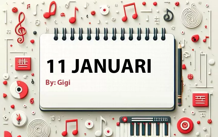 Lirik lagu: 11 Januari oleh Gigi :: Cari Lirik Lagu di WowKeren.com ?