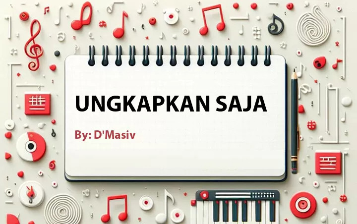 Lirik lagu: Ungkapkan Saja oleh D'Masiv :: Cari Lirik Lagu di WowKeren.com ?
