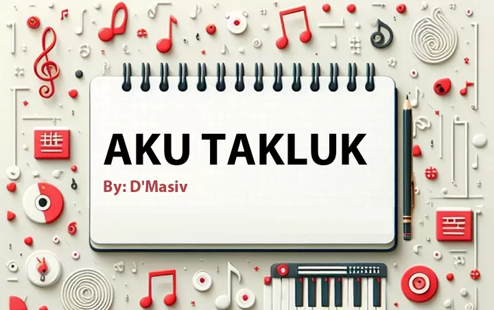 Lirik lagu: Aku Takluk oleh D'Masiv :: Cari Lirik Lagu di WowKeren.com ?