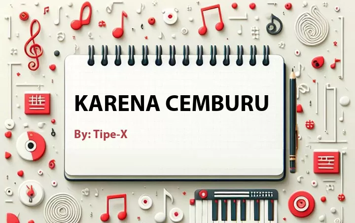 Lirik lagu: Karena Cemburu oleh Tipe-X :: Cari Lirik Lagu di WowKeren.com ?