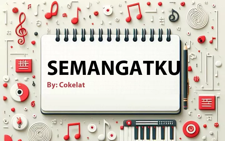 Lirik lagu: Semangatku oleh Cokelat :: Cari Lirik Lagu di WowKeren.com ?
