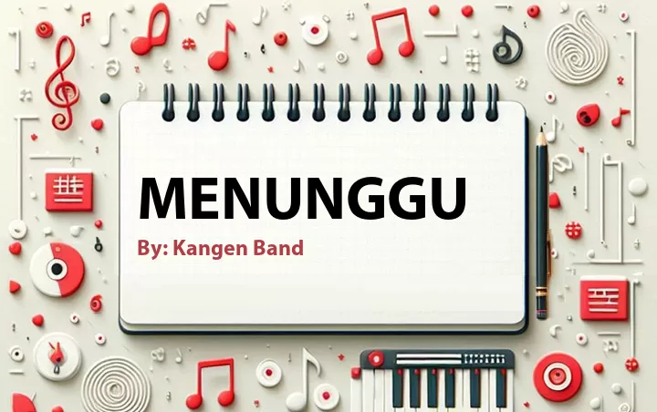 Lirik lagu: Menunggu oleh Kangen Band :: Cari Lirik Lagu di WowKeren.com ?