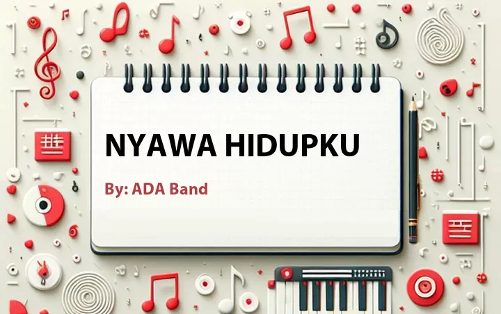 Lirik lagu: Nyawa Hidupku oleh ADA Band :: Cari Lirik Lagu di WowKeren.com ?