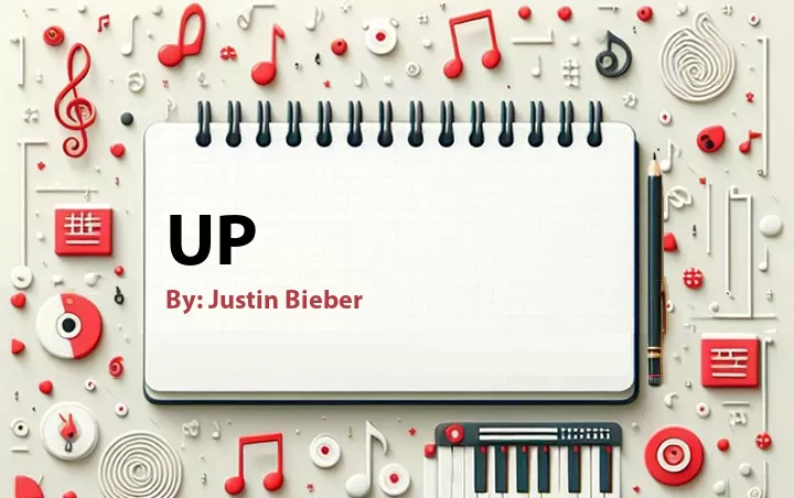 Lirik lagu: Up oleh Justin Bieber :: Cari Lirik Lagu di WowKeren.com ?