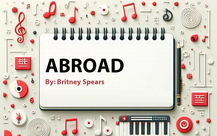 Lirik lagu: Abroad oleh Britney Spears :: Cari Lirik Lagu di WowKeren.com ?