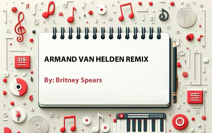 Lirik lagu: Armand Van Helden Remix oleh Britney Spears :: Cari Lirik Lagu di WowKeren.com ?