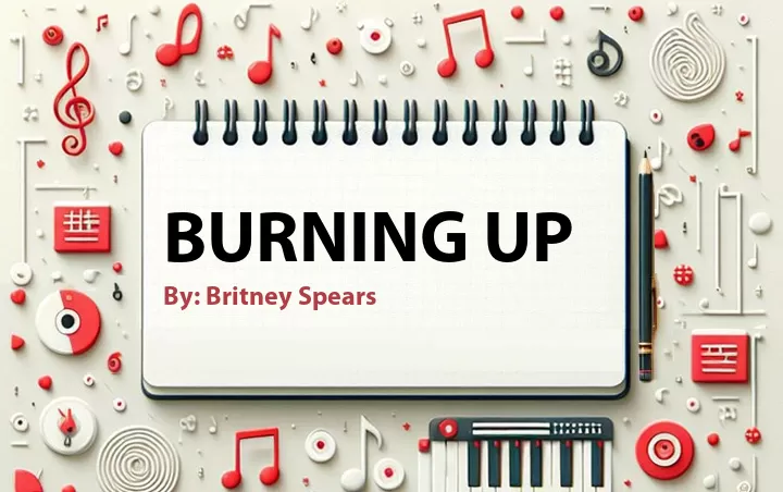 Lirik lagu: Burning Up oleh Britney Spears :: Cari Lirik Lagu di WowKeren.com ?