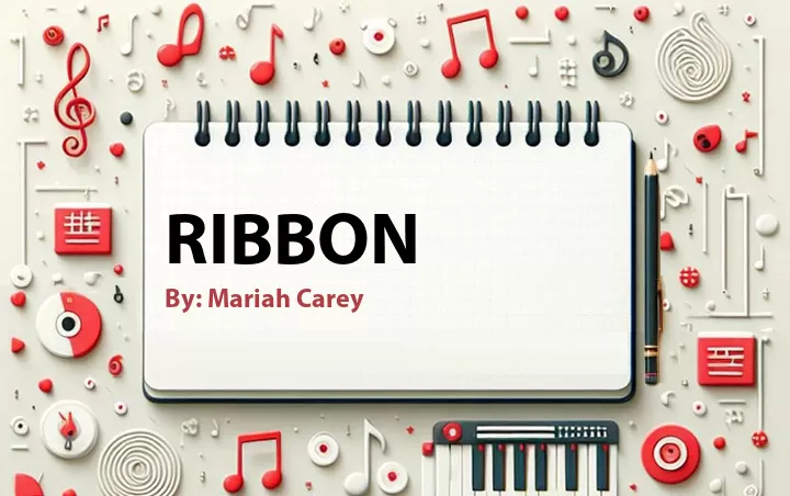Lirik lagu: Ribbon oleh Mariah Carey :: Cari Lirik Lagu di WowKeren.com ?
