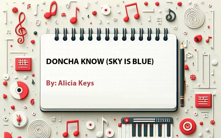 Lirik lagu: Doncha Know (Sky Is Blue) oleh Alicia Keys :: Cari Lirik Lagu di WowKeren.com ?