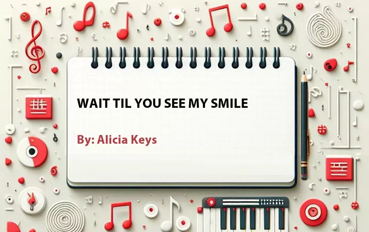 Lirik lagu: Wait Til You See My Smile oleh Alicia Keys :: Cari Lirik Lagu di WowKeren.com ?