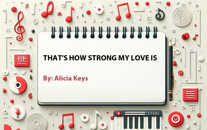 Lirik lagu: That's How Strong My Love Is oleh Alicia Keys :: Cari Lirik Lagu di WowKeren.com ?