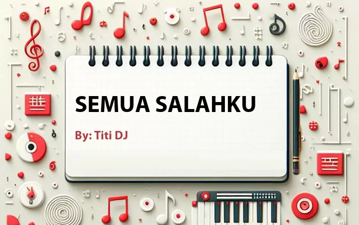 Lirik lagu: Semua Salahku oleh Titi DJ :: Cari Lirik Lagu di WowKeren.com ?