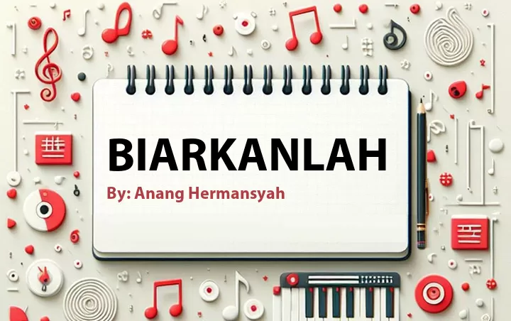 Lirik lagu: Biarkanlah oleh Anang Hermansyah :: Cari Lirik Lagu di WowKeren.com ?