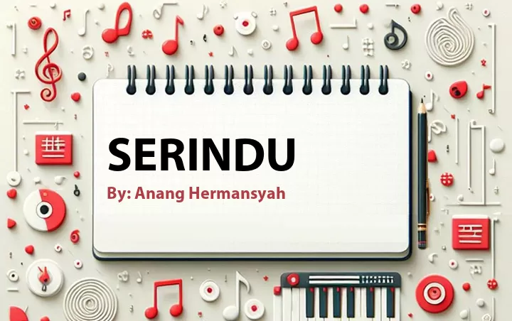 Lirik lagu: Serindu oleh Anang Hermansyah :: Cari Lirik Lagu di WowKeren.com ?