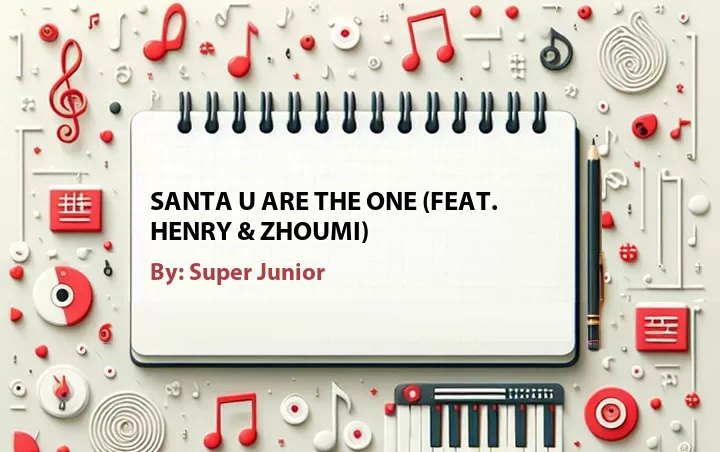 Lirik lagu: Santa U Are The One (Feat. Henry & Zhoumi) oleh Super Junior :: Cari Lirik Lagu di WowKeren.com ?