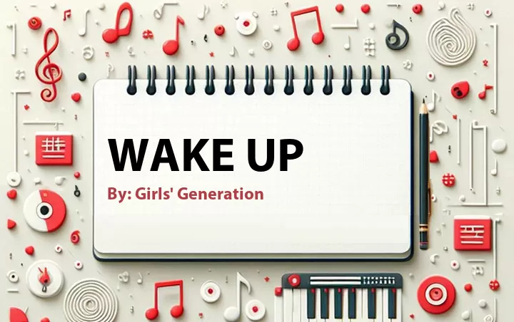 Lirik lagu: Wake Up oleh Girls' Generation :: Cari Lirik Lagu di WowKeren.com ?