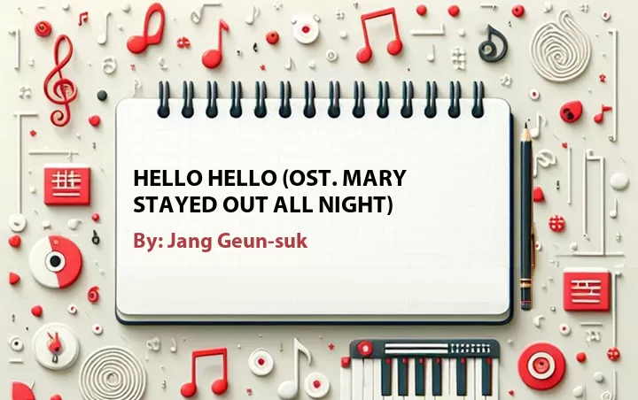 Lirik lagu: Hello Hello (OST. Mary Stayed Out All Night) oleh Jang Geun-suk :: Cari Lirik Lagu di WowKeren.com ?