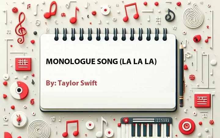 Lirik lagu: Monologue Song (La La La) oleh Taylor Swift :: Cari Lirik Lagu di WowKeren.com ?