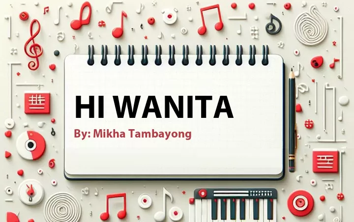 Lirik lagu: Hi Wanita oleh Mikha Tambayong :: Cari Lirik Lagu di WowKeren.com ?