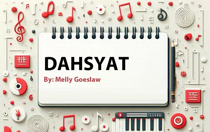 Lirik lagu: Dahsyat oleh Melly Goeslaw :: Cari Lirik Lagu di WowKeren.com ?