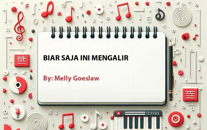 Lirik lagu: Biar Saja Ini Mengalir oleh Melly Goeslaw :: Cari Lirik Lagu di WowKeren.com ?