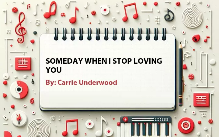 Lirik lagu: Someday When I Stop Loving You oleh Carrie Underwood :: Cari Lirik Lagu di WowKeren.com ?