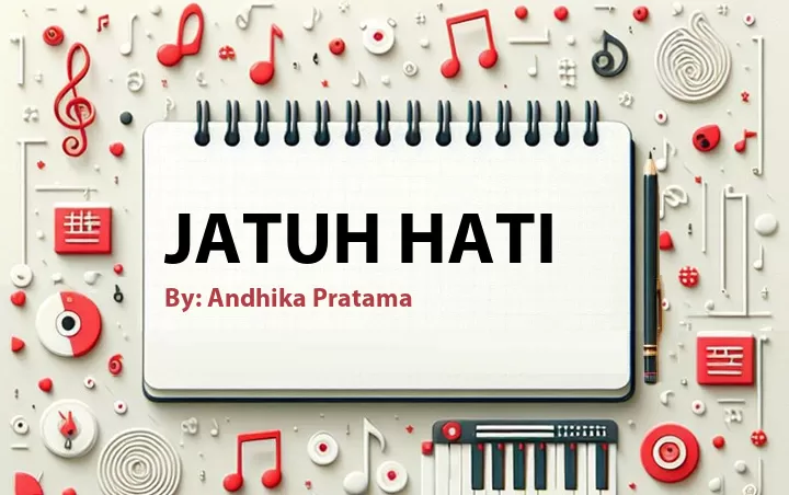 Lirik lagu: Jatuh Hati oleh Andhika Pratama :: Cari Lirik Lagu di WowKeren.com ?