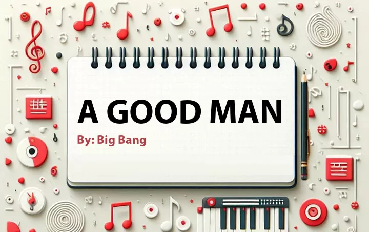 Lirik lagu: A Good Man oleh Big Bang :: Cari Lirik Lagu di WowKeren.com ?