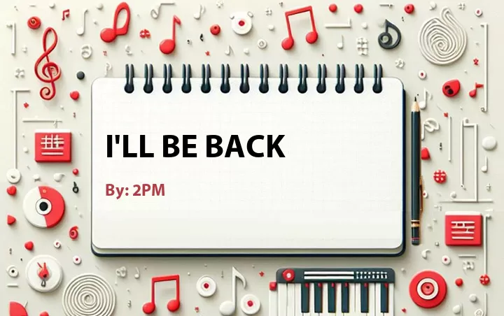 Lirik lagu: I'll Be Back oleh 2PM :: Cari Lirik Lagu di WowKeren.com ?