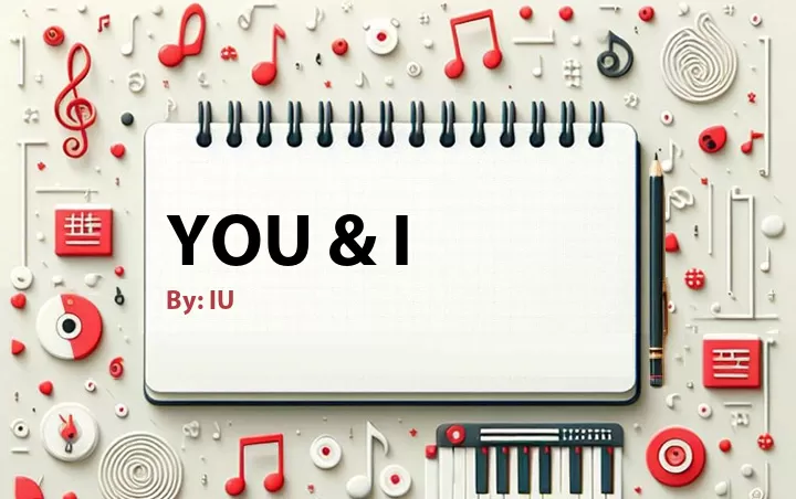 Lirik lagu: You & I oleh IU :: Cari Lirik Lagu di WowKeren.com ?