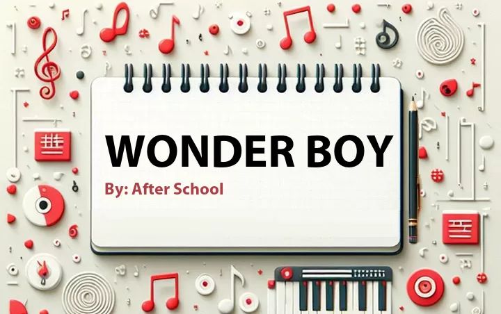 Lirik lagu: Wonder Boy oleh After School :: Cari Lirik Lagu di WowKeren.com ?