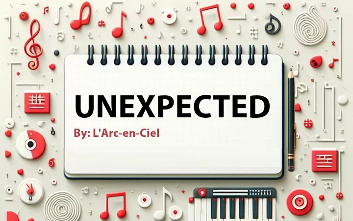 Lirik lagu: Unexpected oleh L'Arc-en-Ciel :: Cari Lirik Lagu di WowKeren.com ?