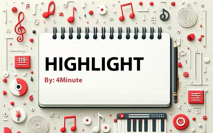 Lirik lagu: Highlight oleh 4Minute :: Cari Lirik Lagu di WowKeren.com ?