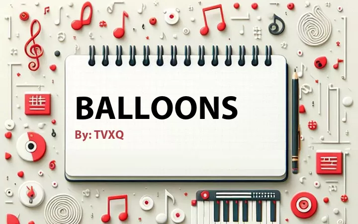 Lirik lagu: Balloons oleh TVXQ :: Cari Lirik Lagu di WowKeren.com ?