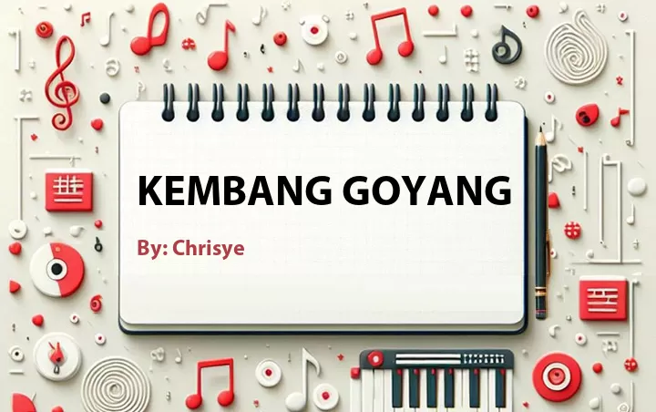 Lirik lagu: Kembang Goyang oleh Chrisye :: Cari Lirik Lagu di WowKeren.com ?
