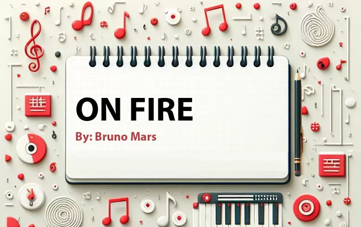Lirik lagu: On Fire oleh Bruno Mars :: Cari Lirik Lagu di WowKeren.com ?