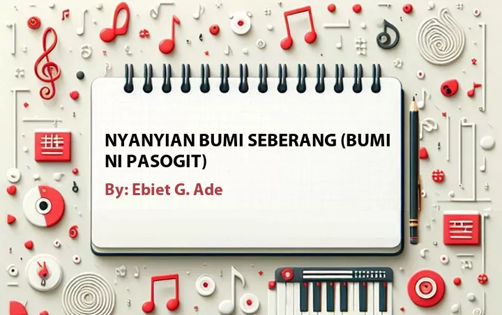 Lirik lagu: Nyanyian Bumi Seberang (Bumi Ni Pasogit) oleh Ebiet G. Ade :: Cari Lirik Lagu di WowKeren.com ?