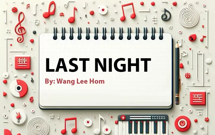 Lirik lagu: Last Night oleh Wang Lee Hom :: Cari Lirik Lagu di WowKeren.com ?