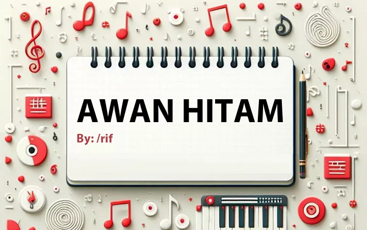 Lirik lagu: Awan Hitam oleh /rif :: Cari Lirik Lagu di WowKeren.com ?