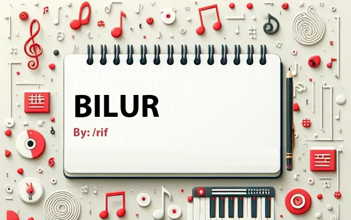 Lirik lagu: Bilur oleh /rif :: Cari Lirik Lagu di WowKeren.com ?