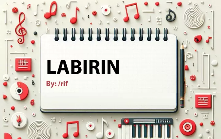 Lirik lagu: Labirin oleh /rif :: Cari Lirik Lagu di WowKeren.com ?