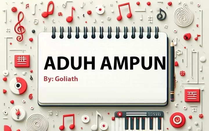 Lirik lagu: Aduh Ampun oleh Goliath :: Cari Lirik Lagu di WowKeren.com ?