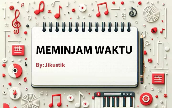 Lirik lagu: Meminjam Waktu oleh Jikustik :: Cari Lirik Lagu di WowKeren.com ?
