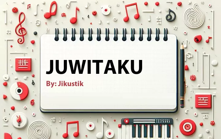 Lirik lagu: Juwitaku oleh Jikustik :: Cari Lirik Lagu di WowKeren.com ?