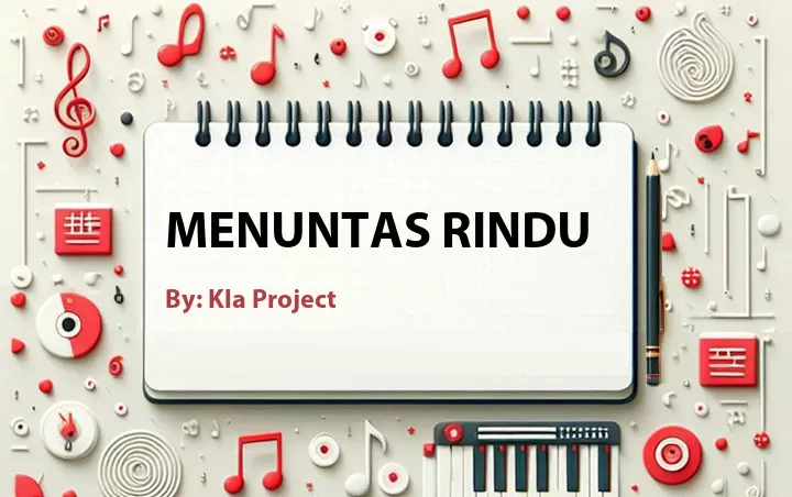 Lirik lagu: Menuntas Rindu oleh Kla Project :: Cari Lirik Lagu di WowKeren.com ?