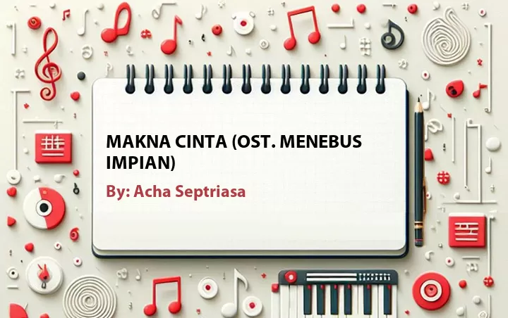 Lirik lagu: Makna Cinta (OST. Menebus Impian) oleh Acha Septriasa :: Cari Lirik Lagu di WowKeren.com ?