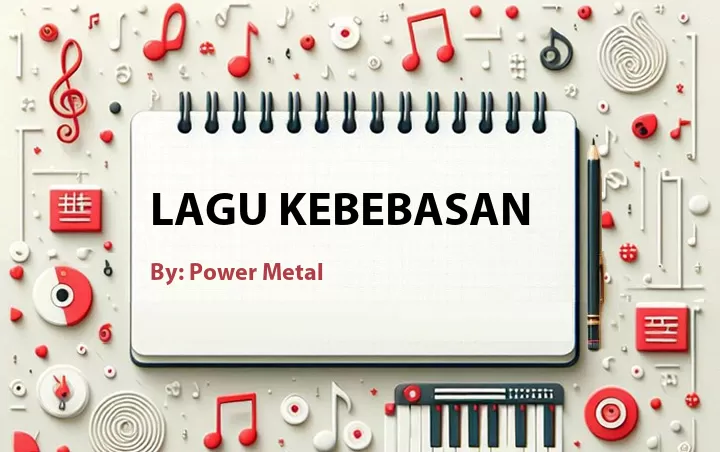 Lirik lagu: Lagu Kebebasan oleh Power Metal :: Cari Lirik Lagu di WowKeren.com ?