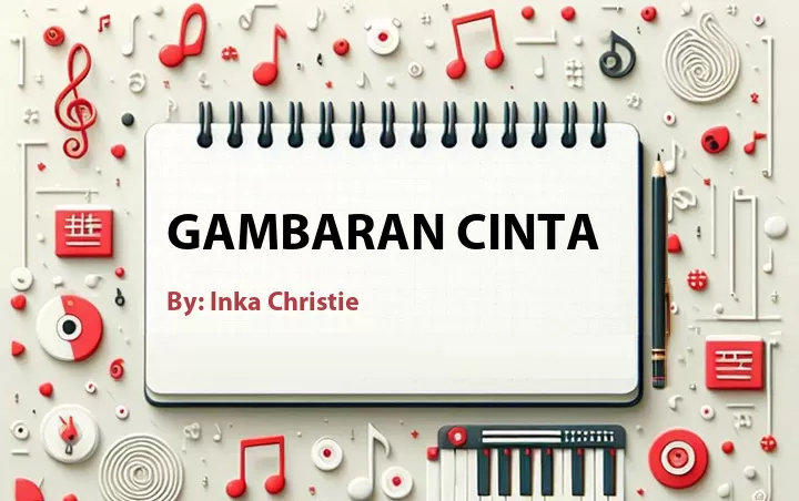 Lirik lagu: Gambaran Cinta oleh Inka Christie :: Cari Lirik Lagu di WowKeren.com ?