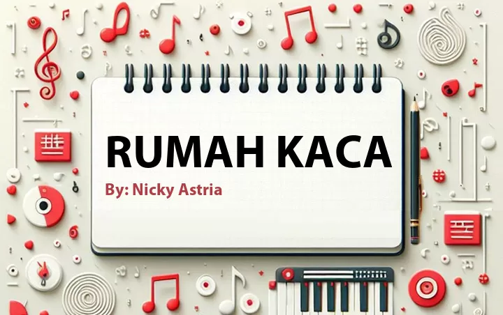 Lirik lagu: Rumah Kaca oleh Nicky Astria :: Cari Lirik Lagu di WowKeren.com ?