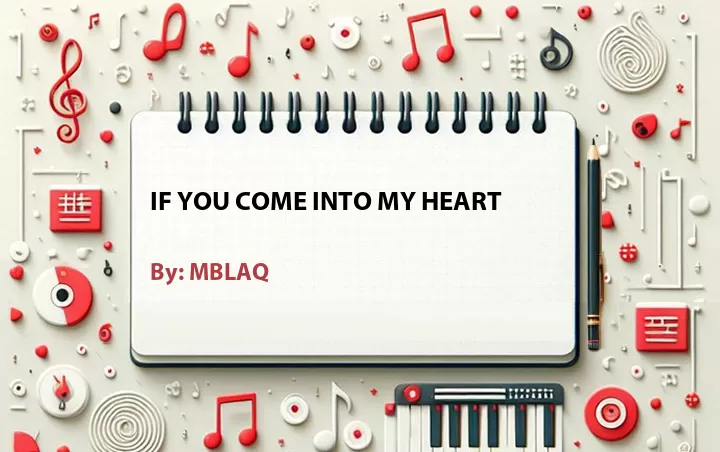 Lirik lagu: If You Come Into My Heart oleh MBLAQ :: Cari Lirik Lagu di WowKeren.com ?